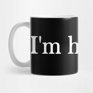 Funny quote I'm hungry Mug